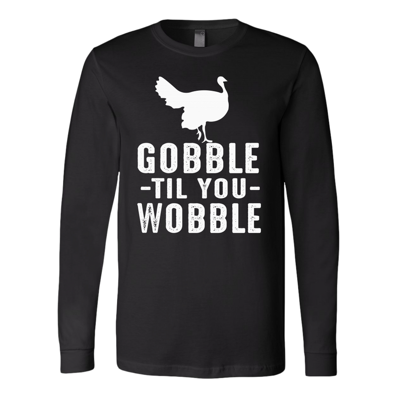 Gobble Til You Wobble Shirt, Funny Shirt - Dashing Tee