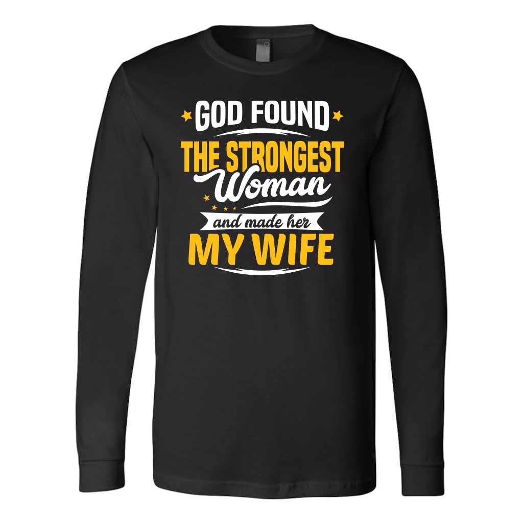 God Found The Strongest Woman and Made Her My Wife, Husband Shirt ...