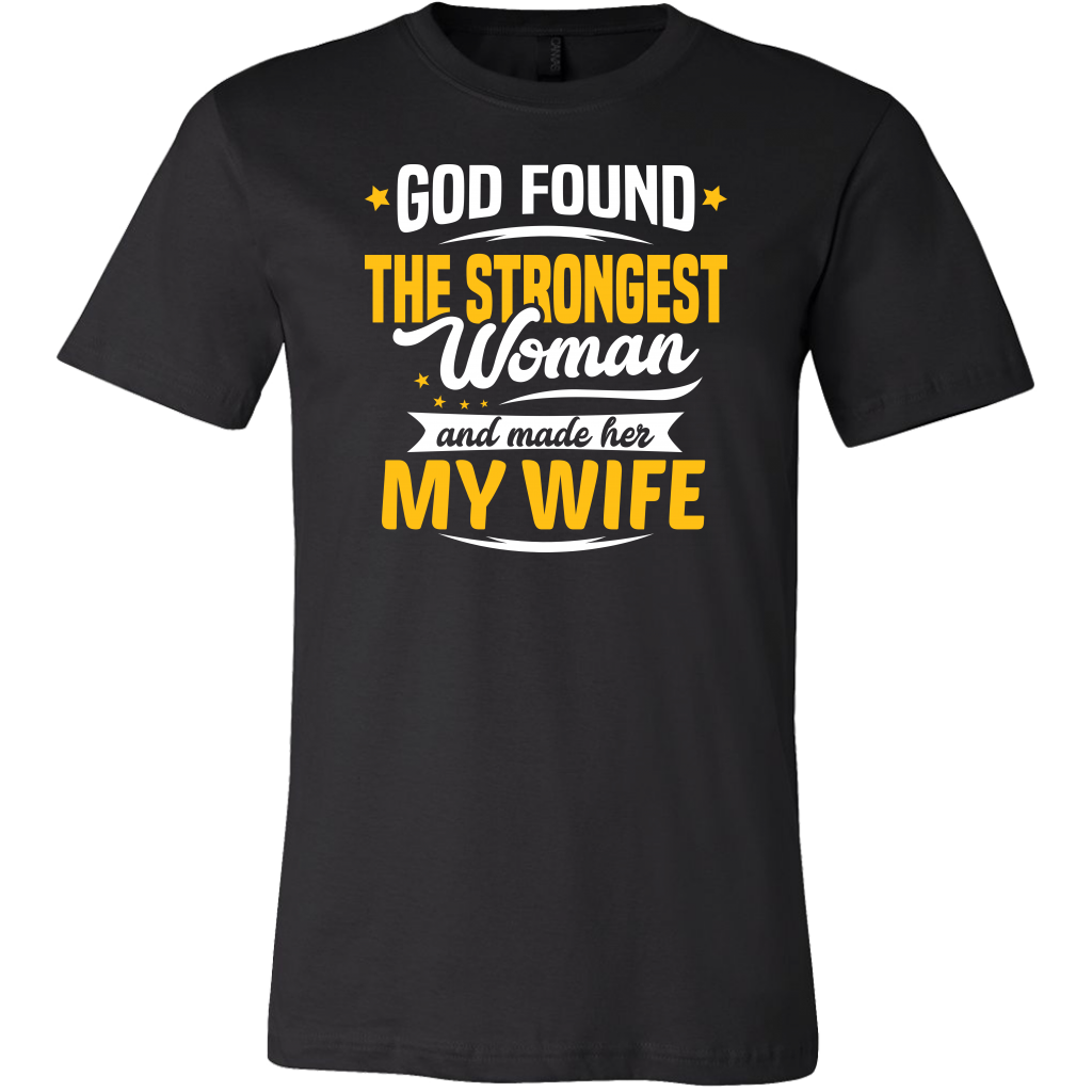 God Found The Strongest Woman and Made Her My Wife, Husband Shirt ...