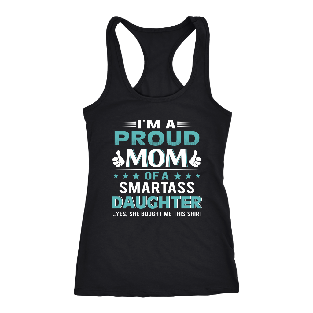 I'm Proud Mom of a Smartass Daughter Shirt, Mom Shirt - Dashing Tee