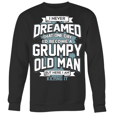 I Never Dreamed That One Day I'd Become a Grumpy Old Man, Grandpa Shir ...